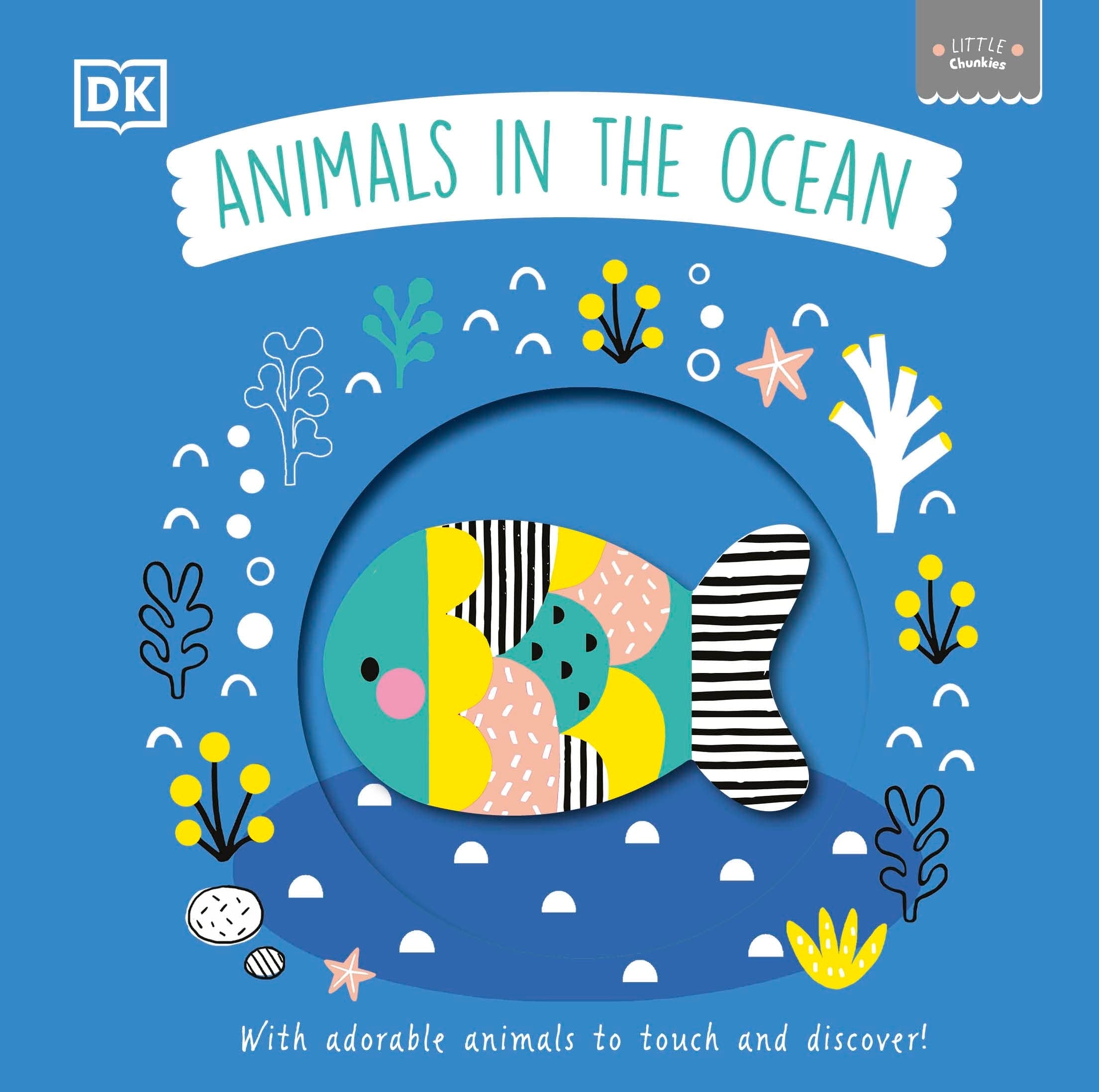 Little Chunkies: Animals in the Ocean With Adorable Animals to Touch and Discover!