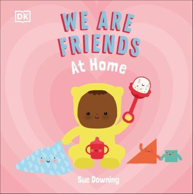 We Are Friends: At Home Friends Can Be Found Everywhere We Look