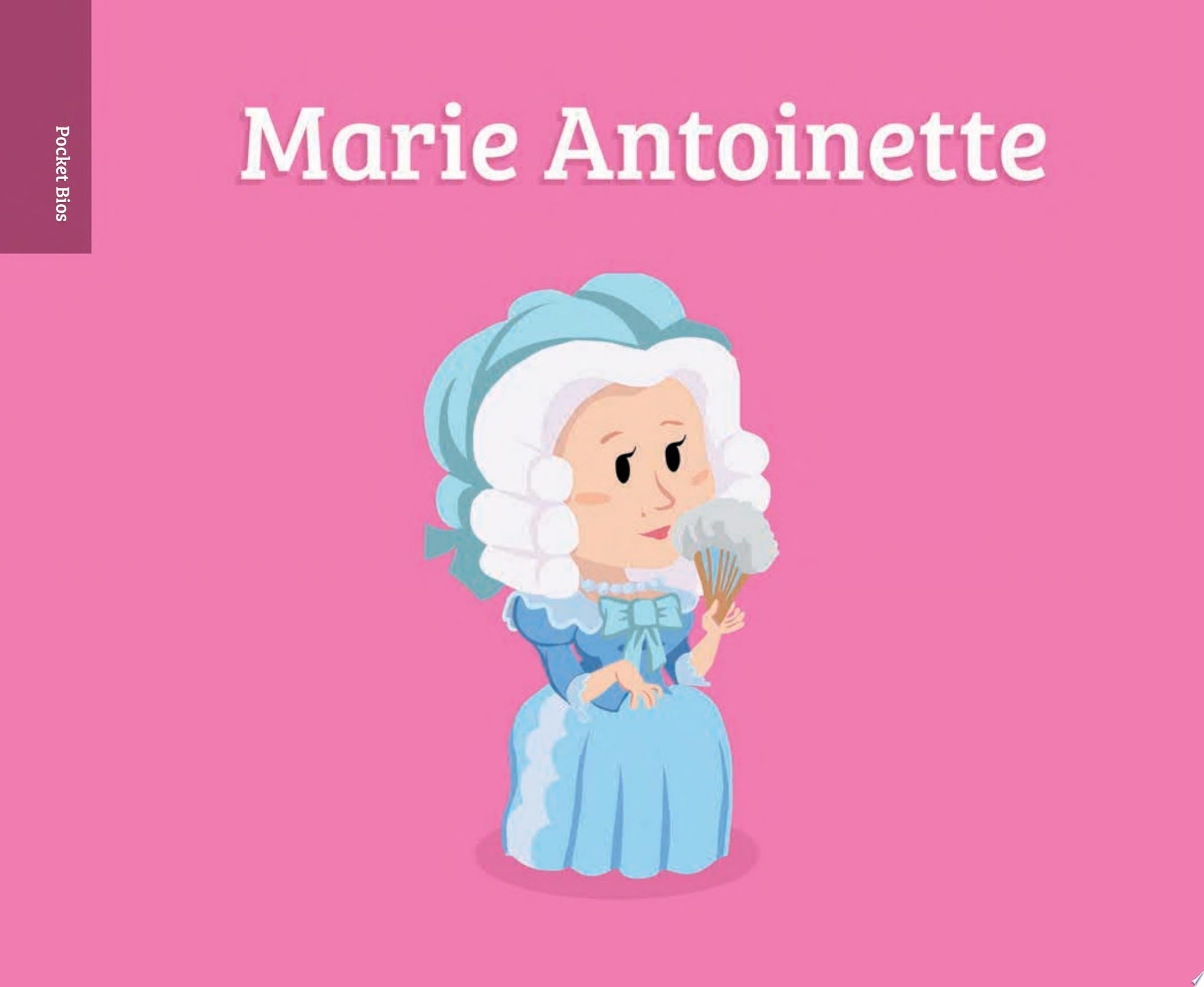 Pocket Bios: Marie Antoinette