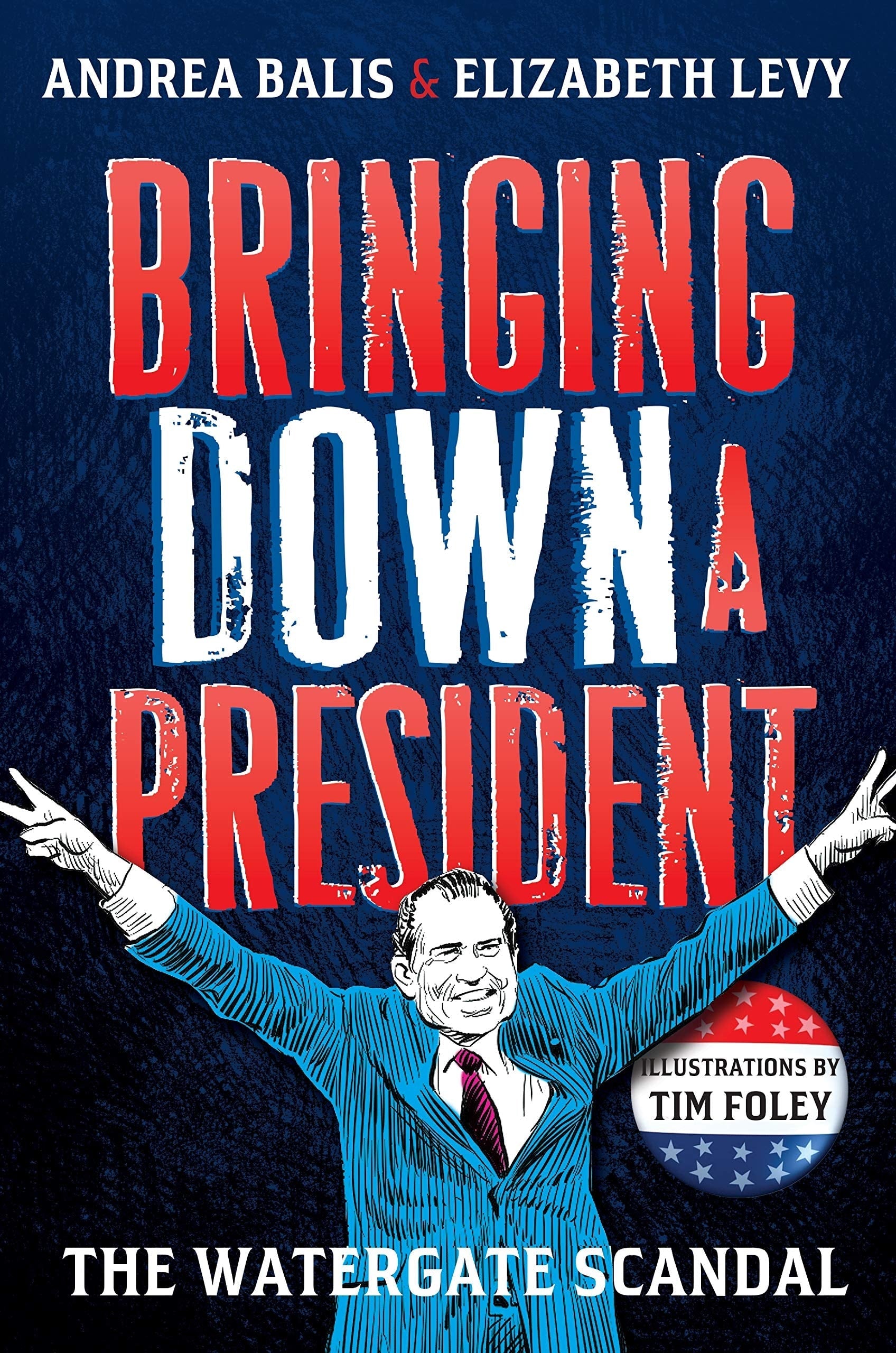 Bringing Down A President The Watergate Scandal