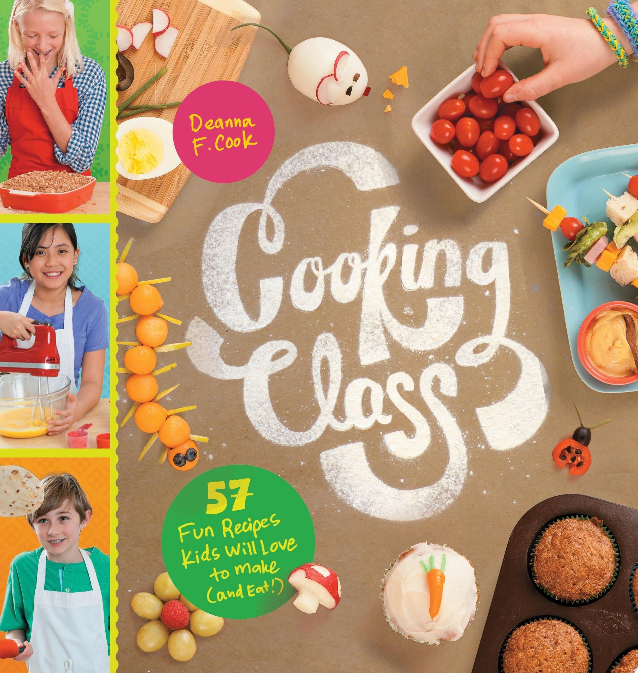 Cooking Class 57 Fun Recipes Kids Will Love to Make (and Eat!)