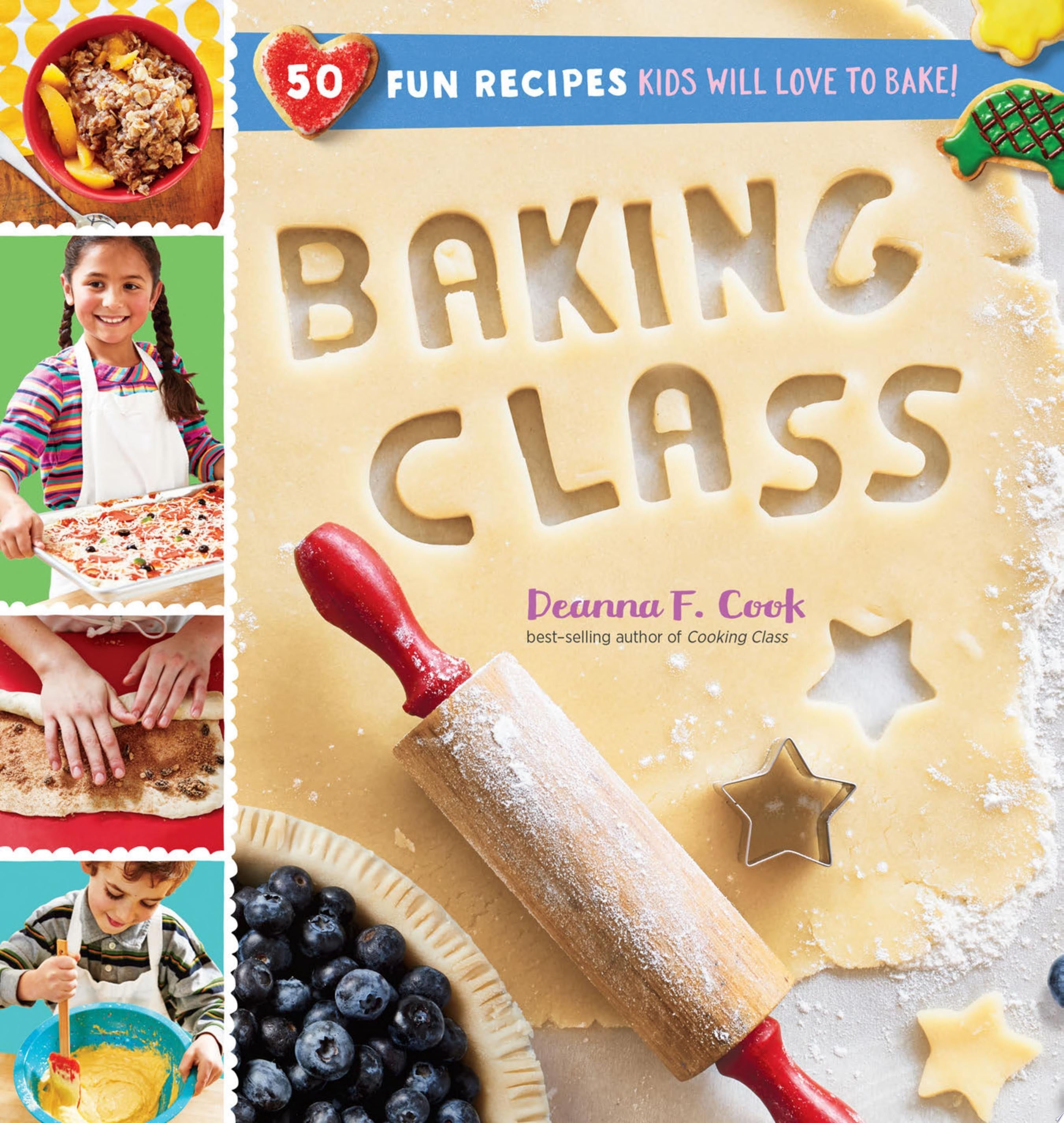 Baking Class 50 Fun Recipes Kids Love to Bake and Eat!