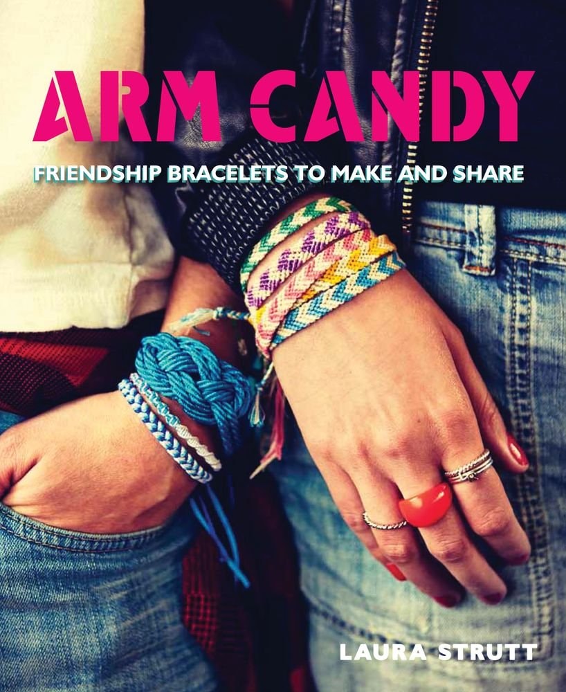 Arm Candy Friendship Bracelets to Make and Share