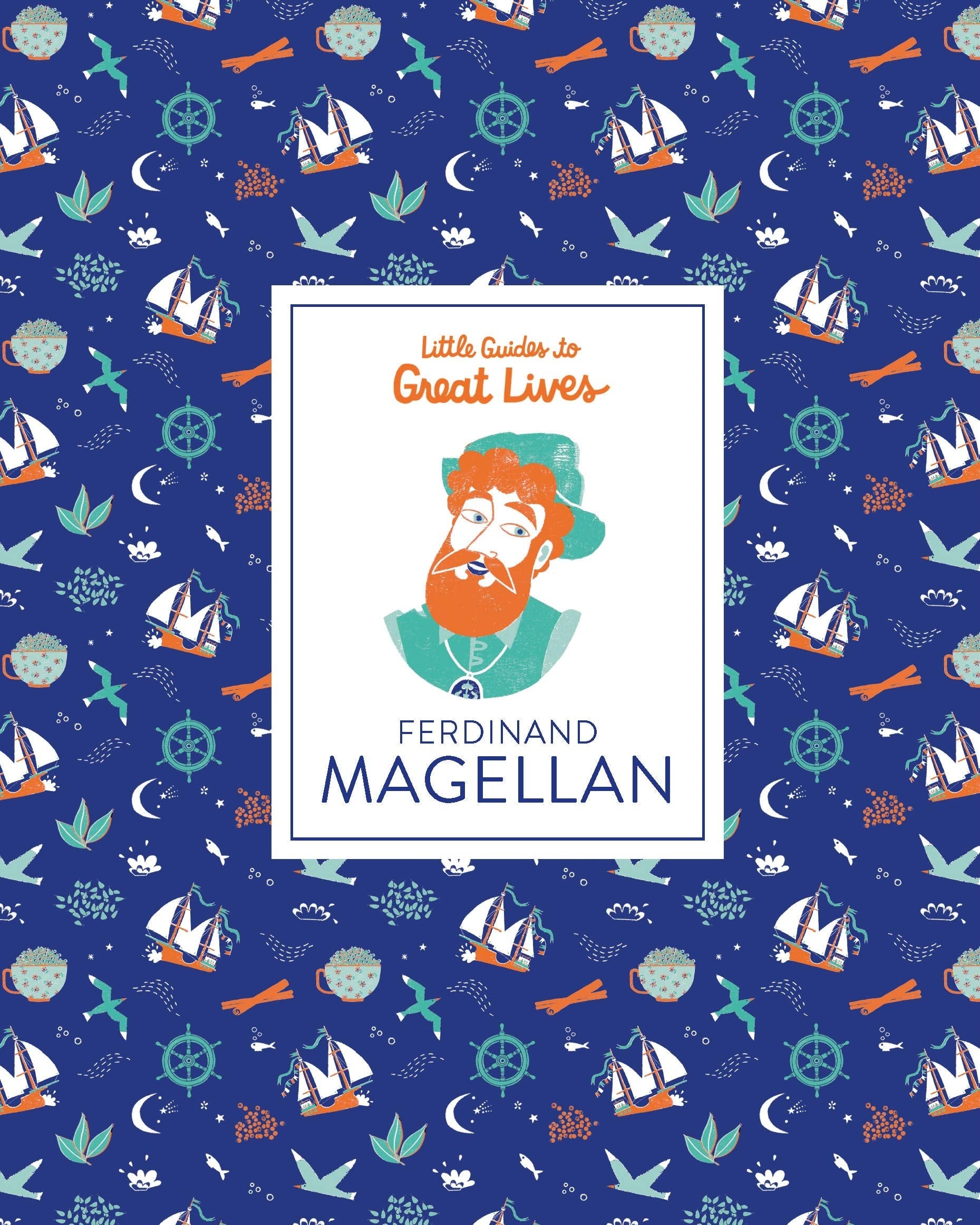 Little Guides to Great Lives: Ferdinand Magellan