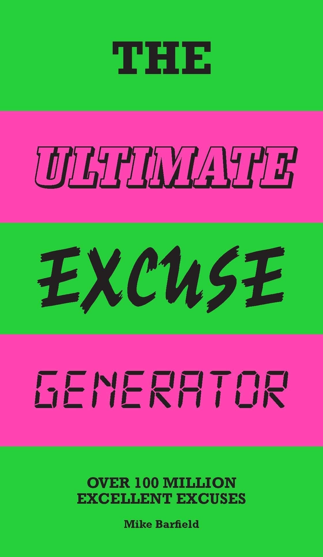 The Ultimate Excuse Generator Over 100 million excellent excuses (funny, joke, flip book)