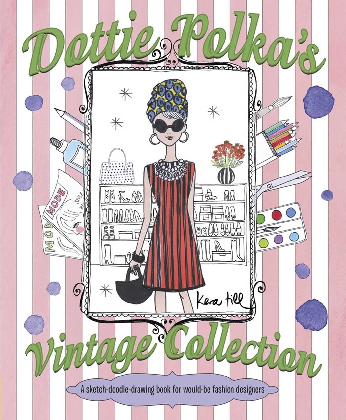 Dottie Polka's Vintage Collection A Sketch-Doodle-Drawing Book for Would-be Fashion Designers