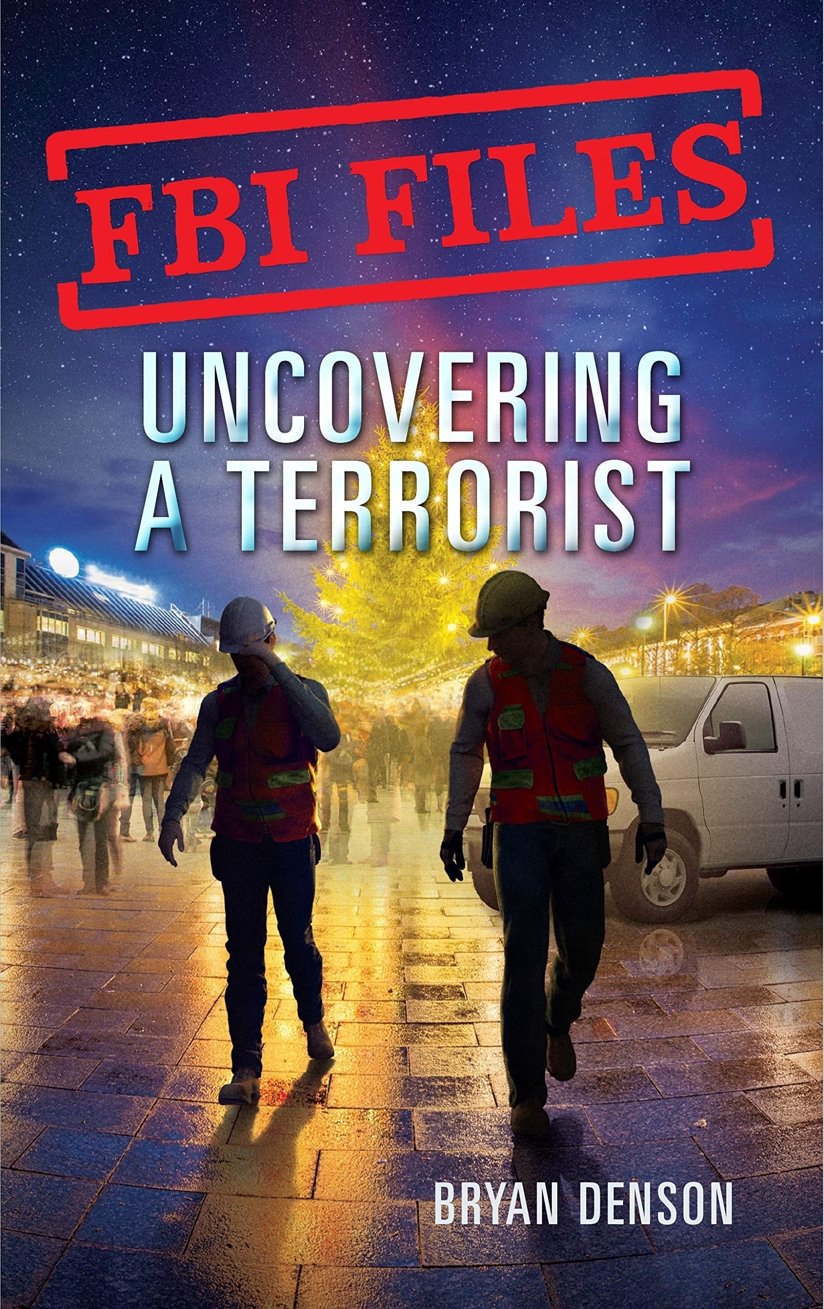 FBI Files: Uncovering a Terrorist Agent Ryan Dwyer and the Case of the Portland Bomb Plot