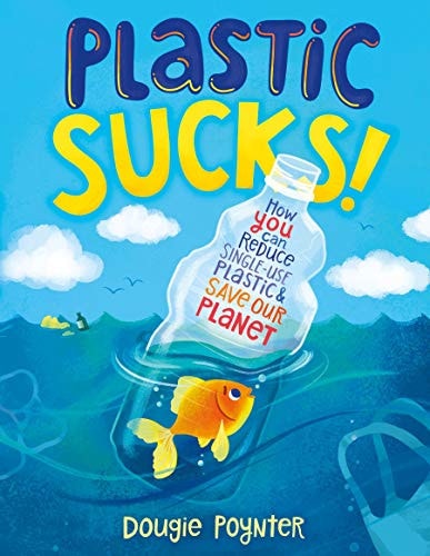 Plastic Sucks! How YOU Can Reduce Single-Use Plastic and Save Our Planet