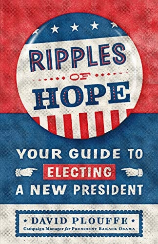 Ripples of Hope Your Guide to Electing a New President
