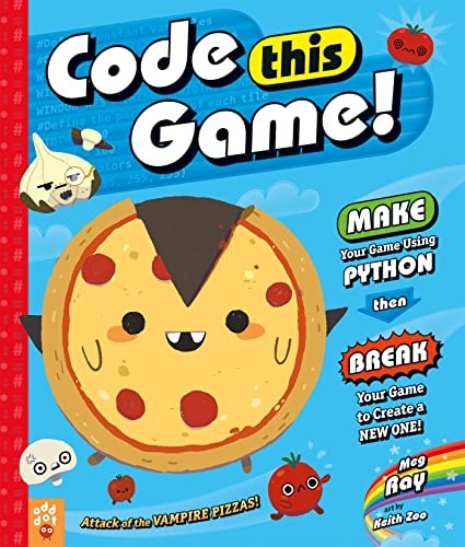 Code This Game! Make Your Game Using Python, Then Break Your Game to Create a New One!