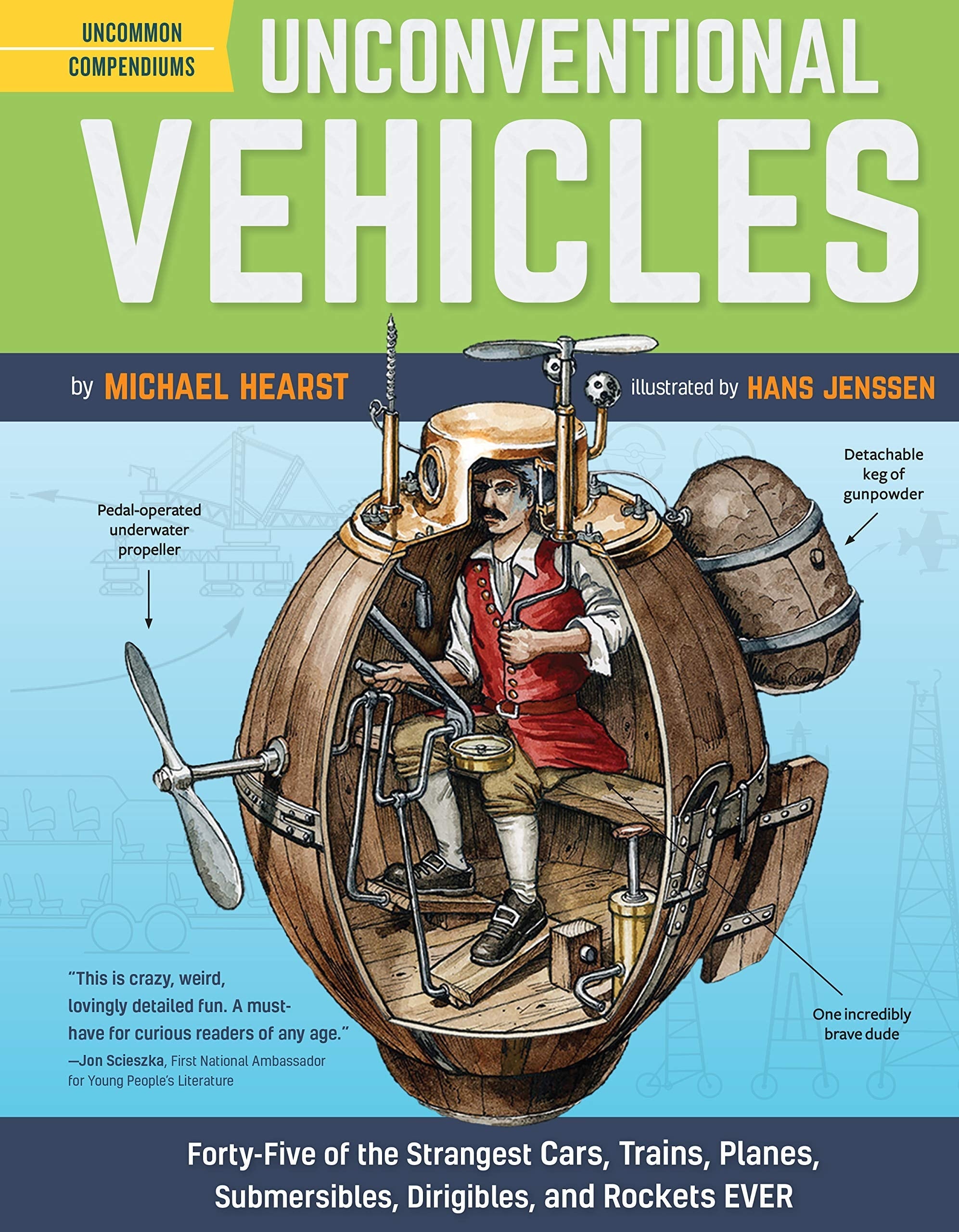 Unconventional Vehicles Forty-Five of the Strangest Cars, Trains, Planes, Submersibles, Dirigibles, and Rockets EVER