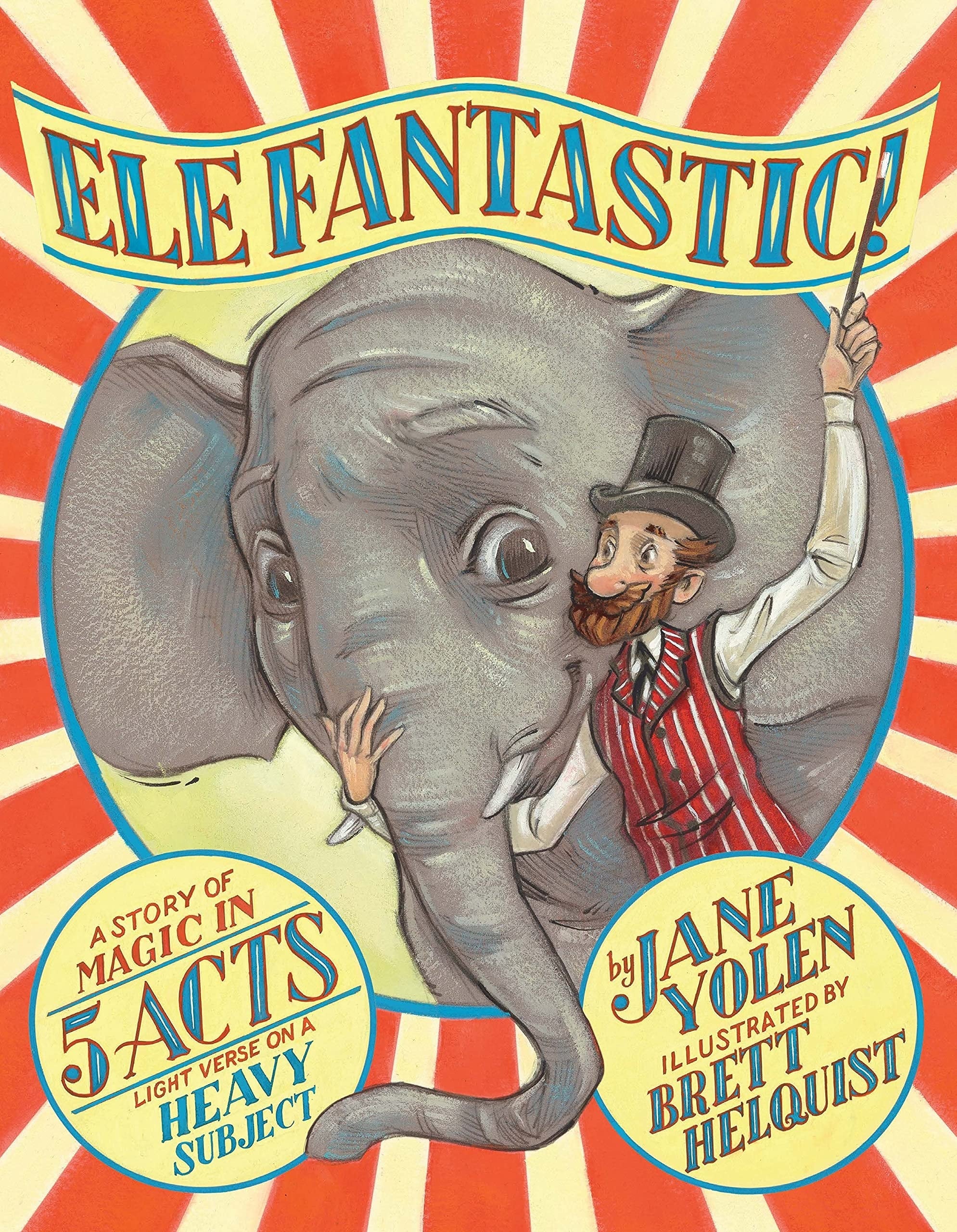 Elefantastic! A Story of Magic in 5 Acts: Light Verse on a Heavy Subject