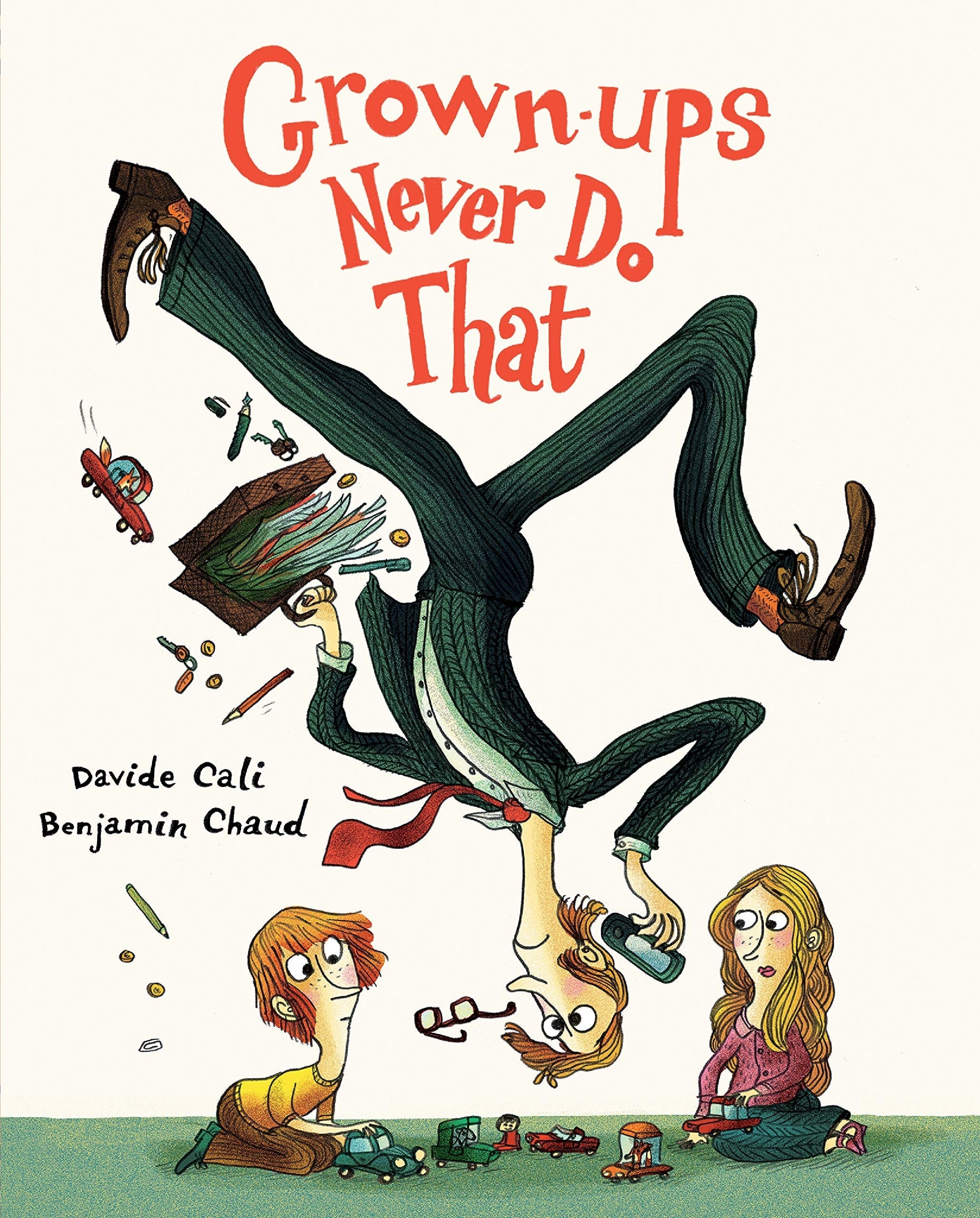 Grown-ups Never Do That (Funny Kids Book about Adults, Children's Book about Manners)