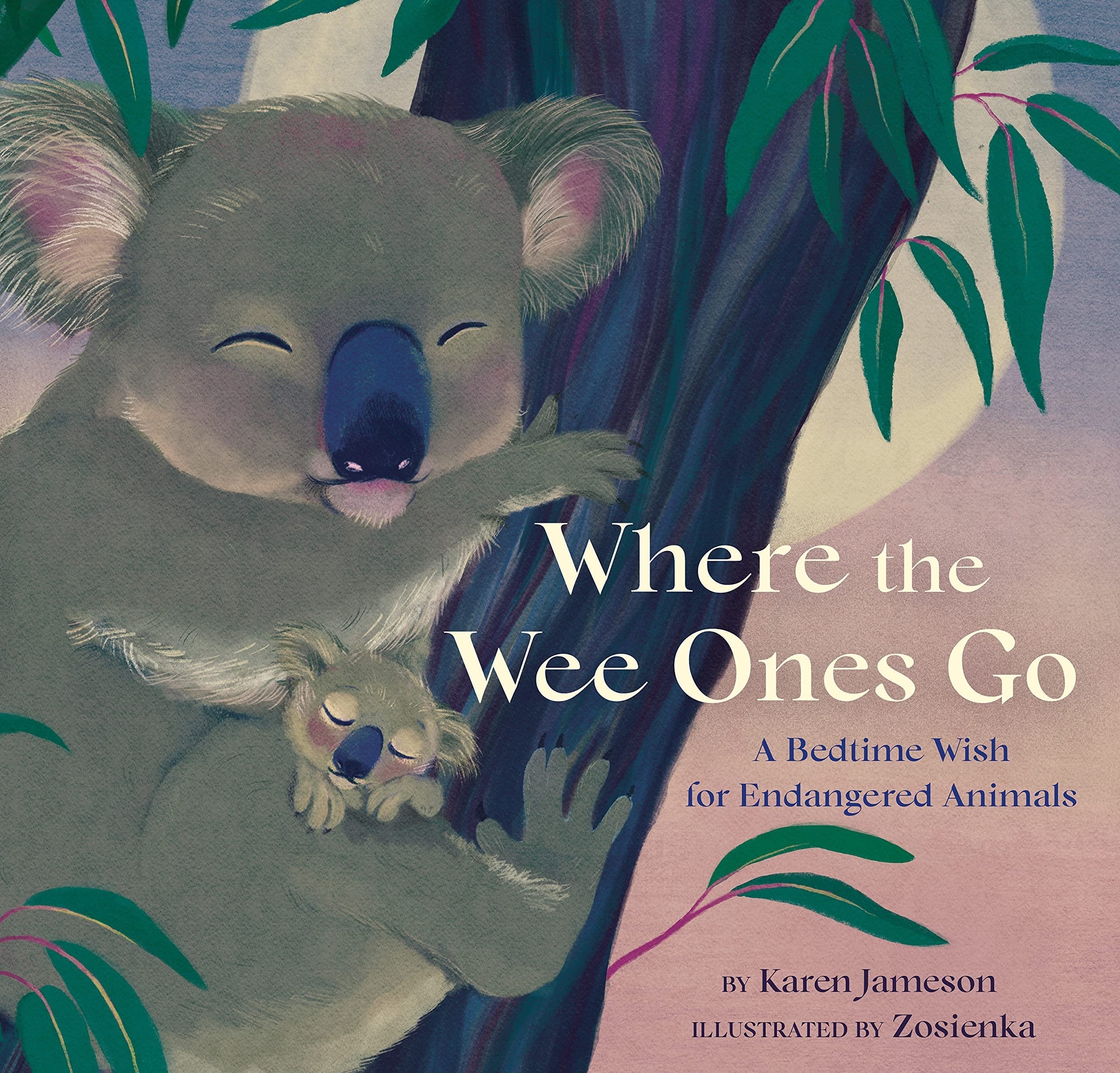 Where the Wee Ones Go A Bedtime Wish for Endangered Animals
