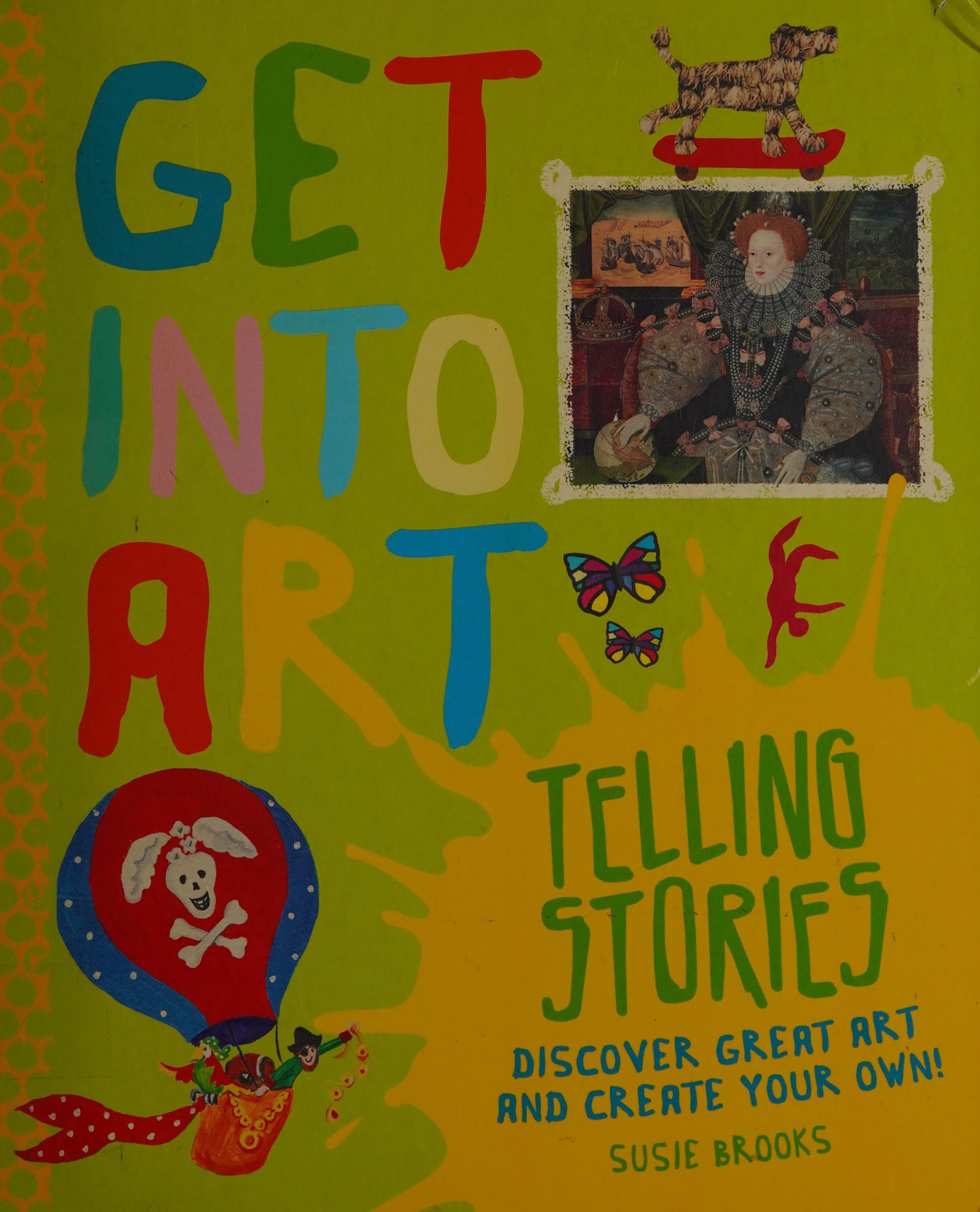 Get Into Art Telling Stories Discover Great Art and Create Your Own!