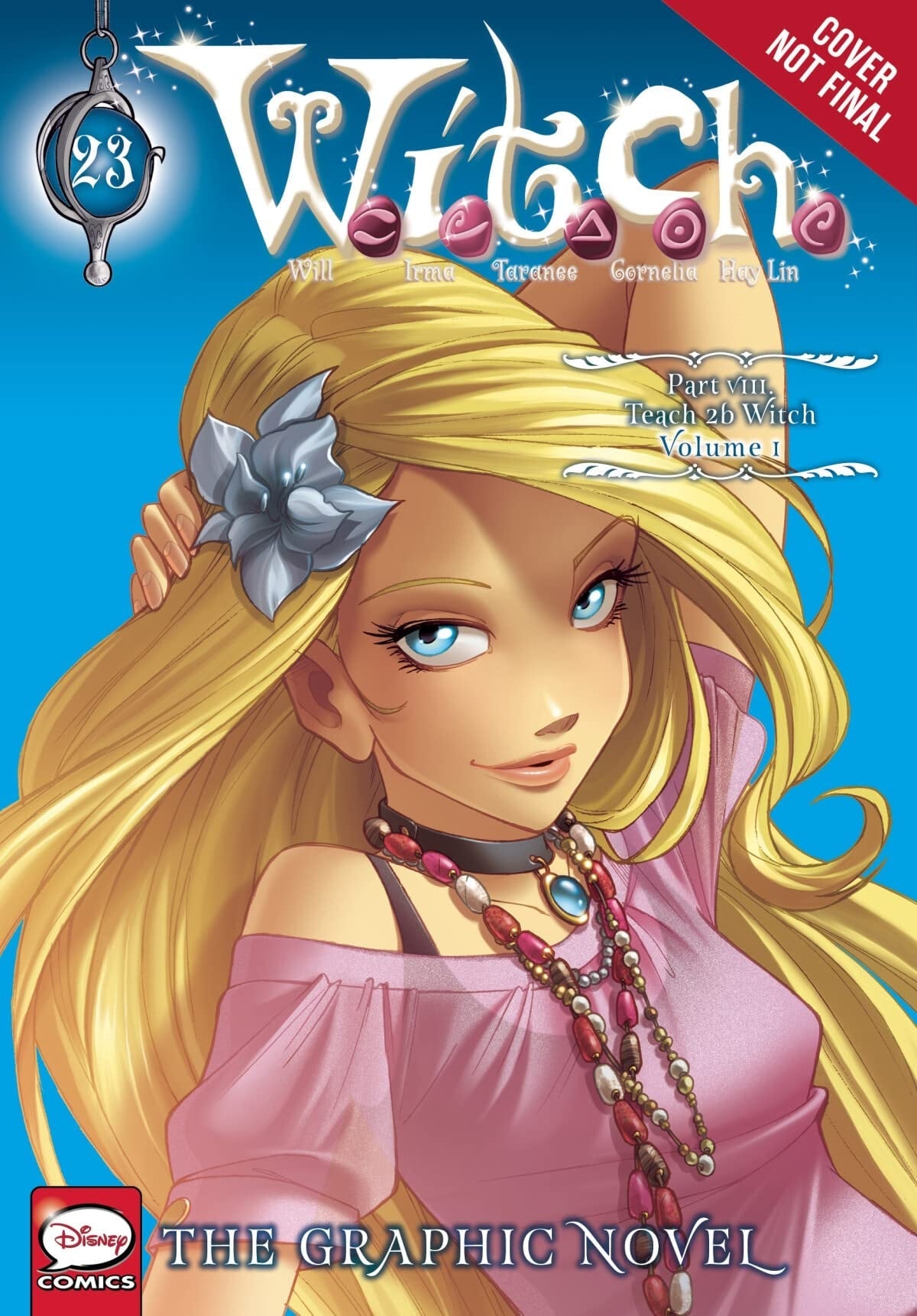 W. I. T. C. H. : the Graphic Novel, Part VIII. Teach 2b W. I. T. C. H. , Vol. 1