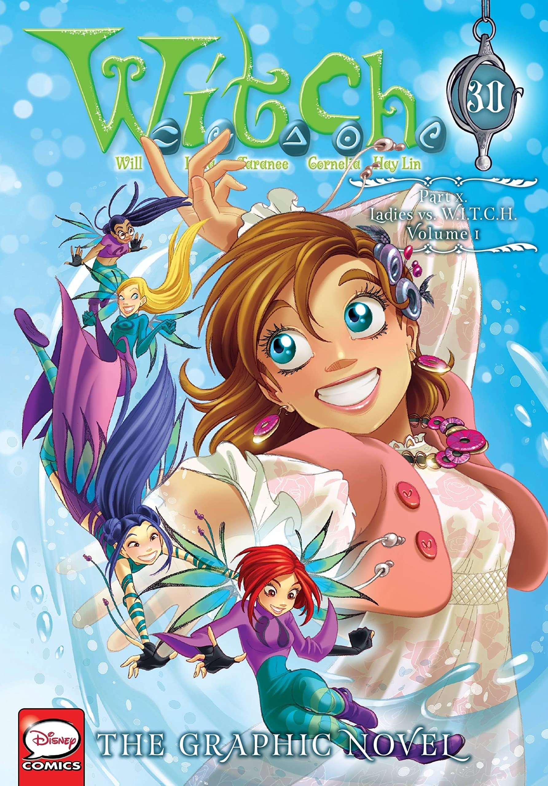 W. I. T. C. H. : the Graphic Novel, Part X. Ladies Vs. W. I. T. C. H. , Vol. 1