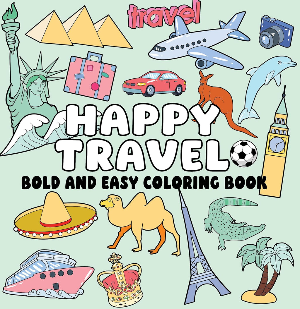 Happy Travel Bold and Easy Coloring Book: Simple Vacation Scenes, Big Bold Lines & Relaxing World Travel Designs for Stress-Free Coloring