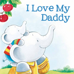 I Love My Daddy (Picture Book)