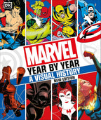 Marvel Year By Year: A Visual History (New Edition) - Fully Updated With Iconic Covers And Rare Artwork For Comic Book Fans Collectors And Pop Culture Enthusiasts