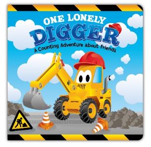 One Lonely Digger: A Counting Adventure About Friends (Padded Board Book) — A Sweet Construction-Themed Numbers Story for Little Ones